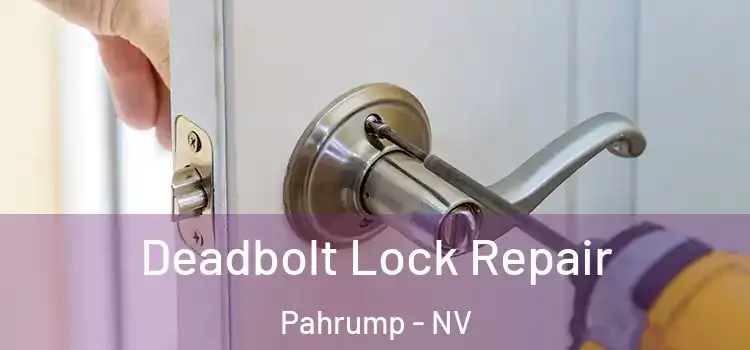 Deadbolt Lock Repair Pahrump - NV