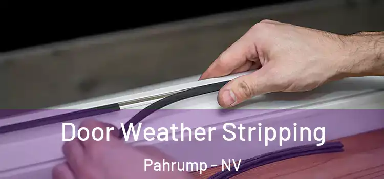 Door Weather Stripping Pahrump - NV