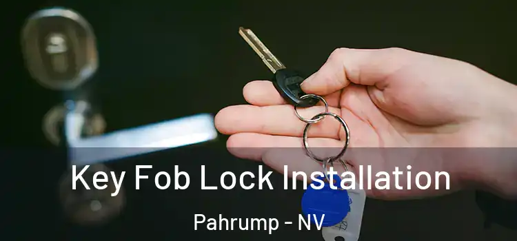 Key Fob Lock Installation Pahrump - NV