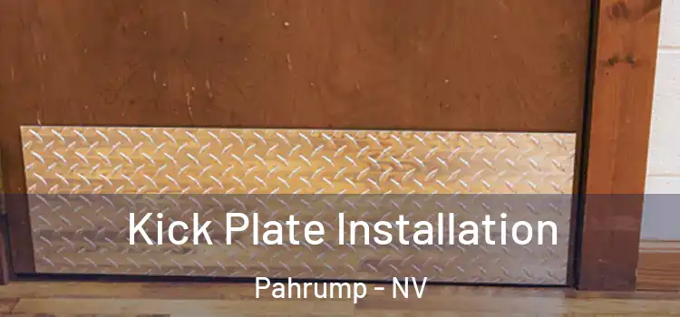  Kick Plate Installation Pahrump - NV